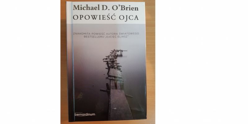 Rozwiązanie konkursu - Wygraj książkę Wydawnictwa Bernardinum pt. „Opowieść Ojca” Michaela D. O’Briena