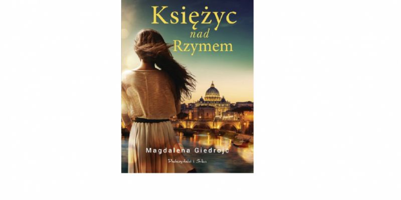 Uwaga Konkurs!!! Wygraj książkę Magdaleny Giedrojć pt. „Księżyc nad Rzymem”!