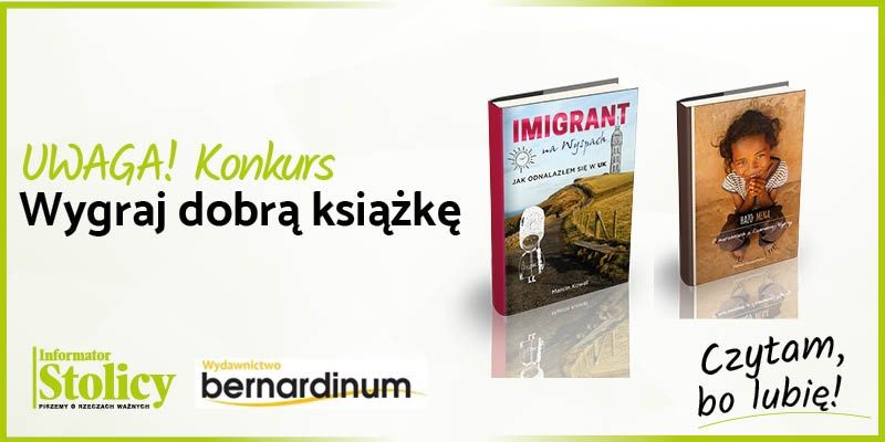 Rozwiązanie konkursu - wygraj książki Wydawnictwa Bernardinum pt. „Imigrant na Wyspach. Jak odnalazłem się w UK”!