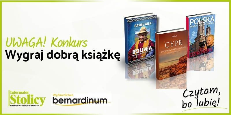 Rozwiązanie konkursu - wygraj książki Wydawnictwa Bernardinum pt. „Polska znana i mniej znana. Tom IV”!