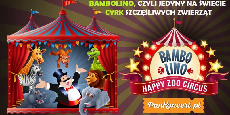 BAMBOLINO, czyli jedyny na świecie cyrk szczęśliwych zwierząt  po raz pierwszy w Warszawie!