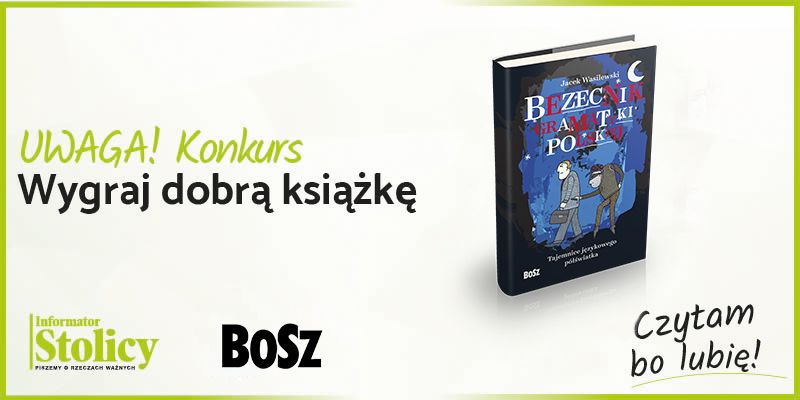 Konkurs! Wygraj książkę wydawnictwa BOSZ pt. „Bezecnik gramatyki polskiej”