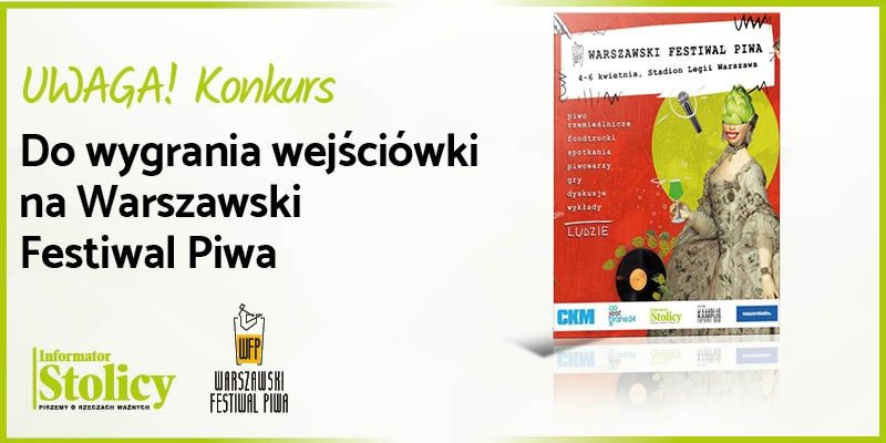 Rozwiązanie konkursu - Wygraj trzydniowy karnet na Warszawski Festiwal Piwa!