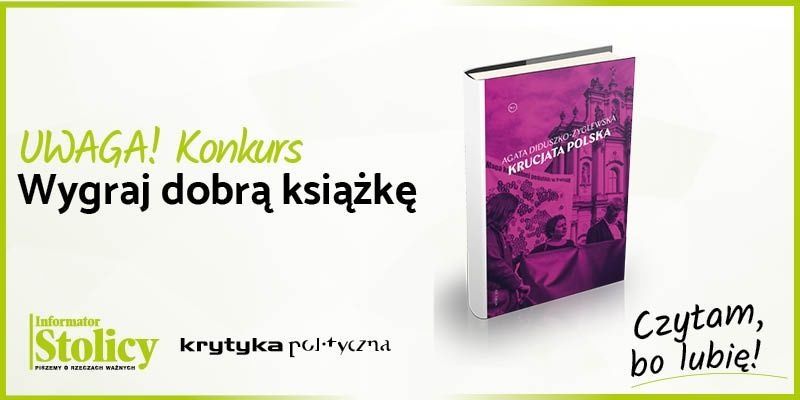 Rozwiązanie konkursu - Wygraj książkę Wydawnictwa Krytyka Polityczna pt. "Krucjata Polska"