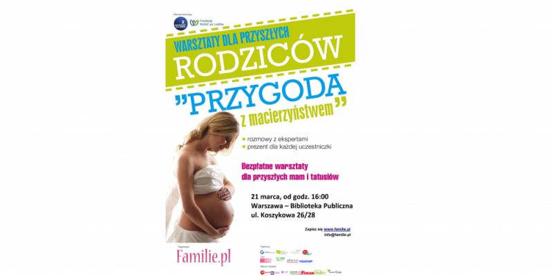 Już 21-go marca bezpłatne warsztaty „Przygoda z macierzyństwem” w Warszawie!