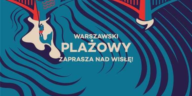 Warszawski Plażowy zaprasza nad Wisłę