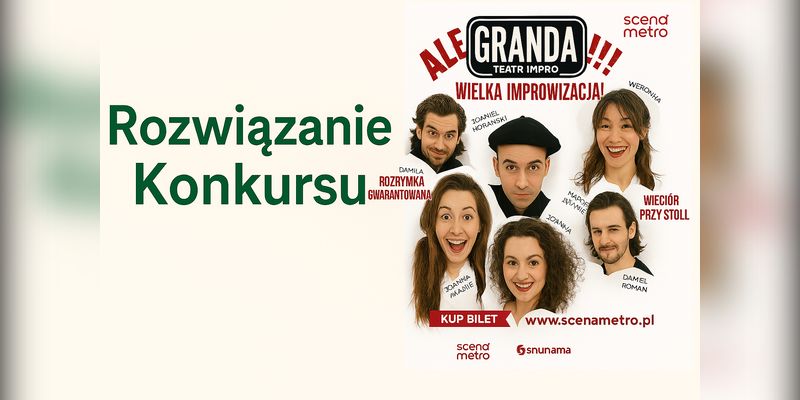 [Rozwiązanie Konkursu] Wygraj podwójne zaproszenie na improwizowane SHOW "Ale Granda!!!"