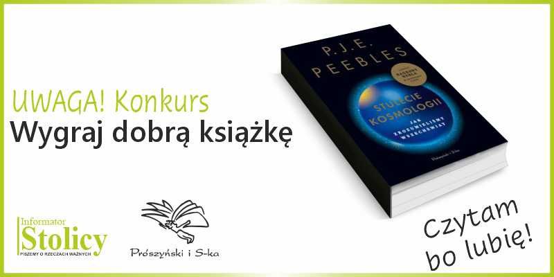 Konkurs - Wygraj książkę Wydawnictwa Prószyński i S-ka pt. „Stulecie kosmologii”