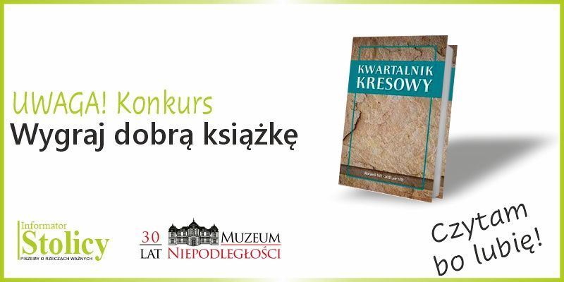Rozwiązanie konkursu - Wygraj „Kwartalnik Kresowy” Muzeum Niepodległości w Warszawie