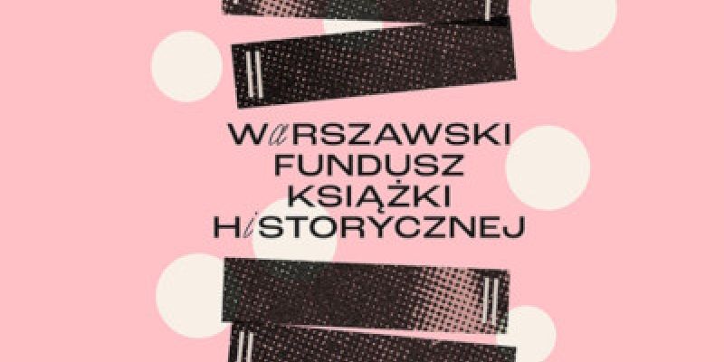 Warszawa wspiera autorów książek historycznych – rusza nabór do Funduszu