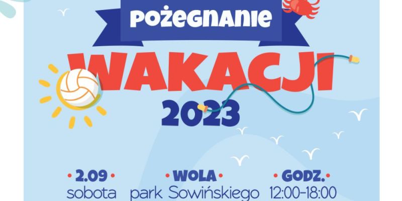 Jak pożegnać lato w stylu? Przyjdź na “Pożegnanie Wakacji 2023” na Woli i baw się w Parku Sowińskiego!