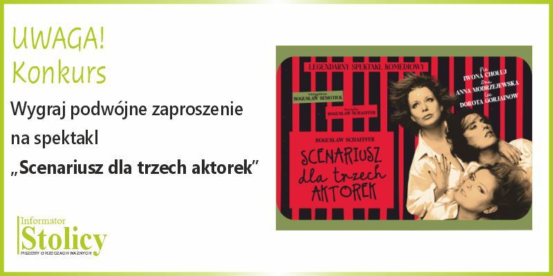 [Konkurs] Wygraj wejściówki na spektakl „Scenariusz dla trzech aktorek” w Scenie Metro