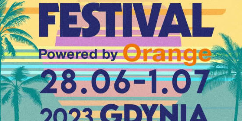 Open’er Festival powered by Orange 2023 już od 28 czerwca