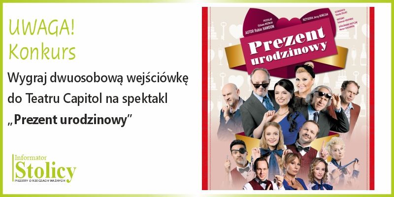 [KONKURS] Wygraj podwójną wejściówkę na spektakl "Prezent urodzinowy" w Teatrze Capitol
