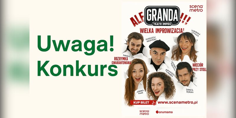 [Konkurs] Wygraj podwójne zaproszenie na improwizowane SHOW "Ale Granda!!!"