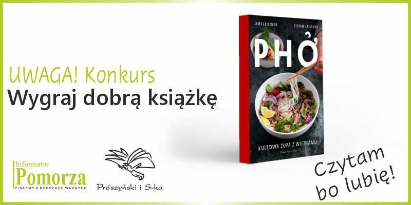 Konkurs - Wygraj książkę Wydawnictwa Prószyński i S-ka pt. „Pho. Kultowa zupa z Wietnamu”