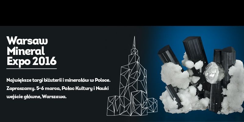 Warsaw Mineral Expo 2016, czyli świat minerałów i trendy jubilerskie już w ten weekend, w Pałacu Kultury i Nauki