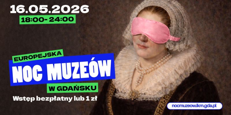 Europejska Noc Muzeów 2026 w Gdańsku. Ponad 50 lokalizacji, nocne zwiedzanie i setki atrakcji