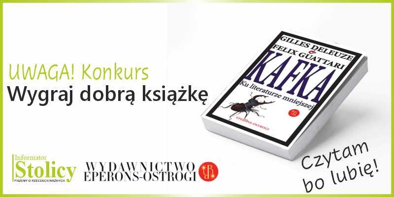 Konkurs - wygraj książkę "Kafka. Ku literaturze mniejszej" wydawnictwa Eperons-Ostrogi