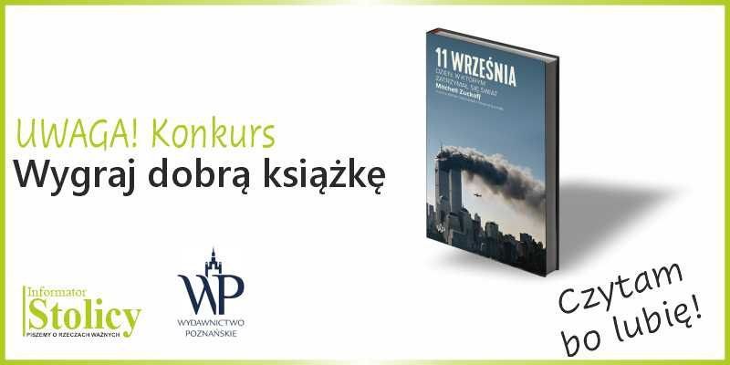 Rozwiązanie konkursu - Wygraj książkę „11 września. Dzień, w którym zatrzymał się świat” wydaną przez Wydawnictwo Poznańskie