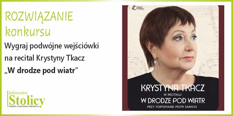 [Rozwiązanie konkursu] Wygraj wejściówki na recital Krystyny Tkacz „W drodze pod wiatr” w Scenie Metro