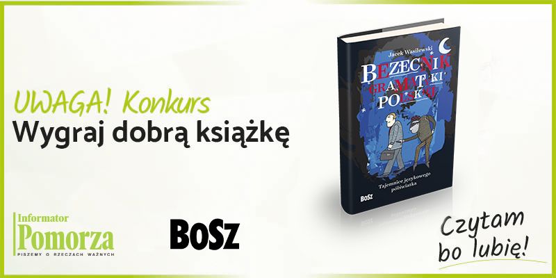Konkurs! Wygraj książkę wydawnictwa BOSZ pt. „Bezecnik gramatyki polskiej”