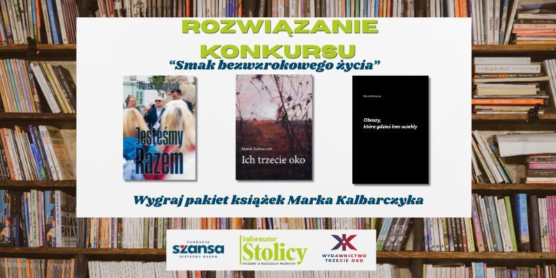 [ROZWIĄZANIE KONKURSU] „Smak bezwzrokowego życia” – wygraj pakiet książek Marka Kalbarczyka