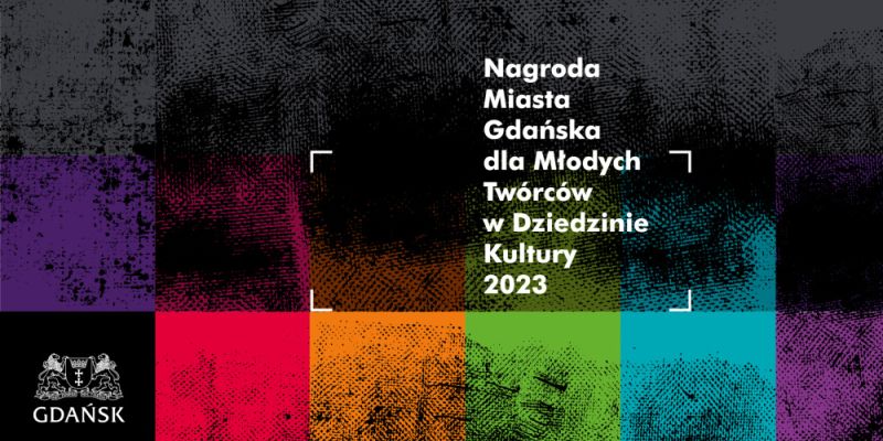 Kto zdobędzie Nagrodę Miasta Gdańska dla Młodych Twórców w Dziedzinie Kultury?