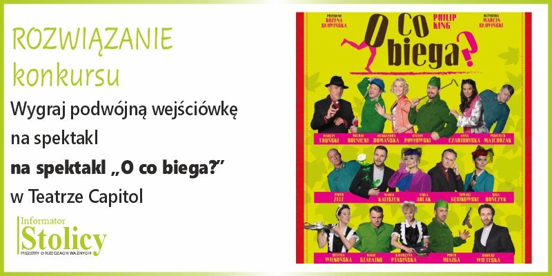 [ROZWIĄZANIE KONKURSU] Wygraj podwójną wejściówkę na spektakl „O co biega?” w Teatrze Capitol