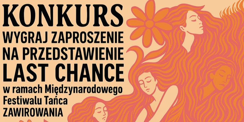 [Konkurs] Przedstawienie "Last chance". Wygraj podwójną wejściówkę