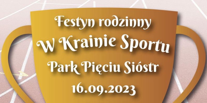 Rodzinny Festyn Sportowy „W Krainie Sportu" – sport, zabawa i integracja dla wszystkich!
