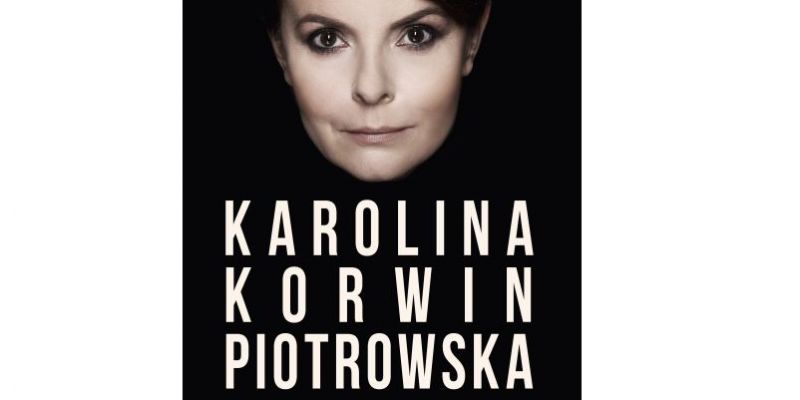 KONKURS! Wygraj najnowszą książkę Karoliny Korwin Piotrowskiej!