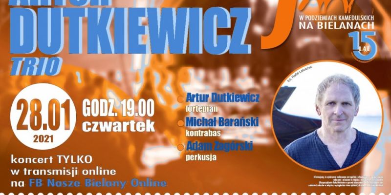 15 - lecie cyklu "Jazz w Podziemiach Kamedulskich na Bielanach" – Koncert ON-LINE: ARTUR DUTKIEWICZ TRIO