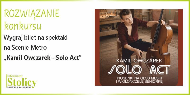[ROZWIĄZANIE KONKURSU] Wygraj podwójną wejściówkę na Solo Act w Scenie Metro