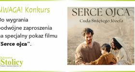 [Konkurs] Wygraj zaproszenia na specjalny pokaz filmu „Serce Ojca”