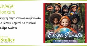 [KONKURS] Wygraj potrójną wejściówkę na musical dla dzieci w Teatrze Capitol
