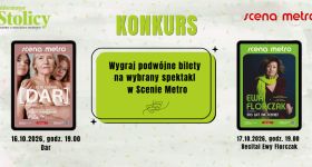 [KONKURS] Wygraj podwójną wejściówkę na spektakl w Scenie Metro