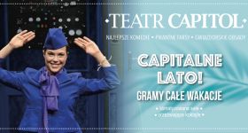 GRAMY PRZEZ CAŁE LATO  Warszawski Teatr Capitol zaprasza w wakacje!