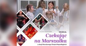 „Czekając na Marszałka”   musical z nutą historii w nowoczesnej odsłonie!