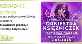 [ROZWIĄZANIE KONKURSU] Wygraj podwójną wejściówkę na koncert „Największe przeboje Orkiestry Księżniczek”