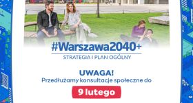 Konsultacje Strategii Warszawa 2040+ i Planu Ogólnego przedłużone