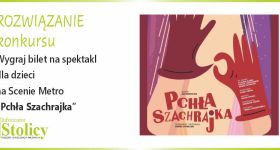 [ROZWIĄZANIE KONKURSU] Spotkaj Pchłę Szachrajkę w Scenie Metro