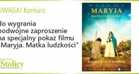 [KONKURS] Specjalny pokaz filmu „Maryja. Matka ludzkości”