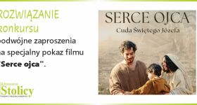 [Rozwiązanie konkursu]  Wygraj zaproszenia na specjalny pokaz filmu „Serce Ojca”