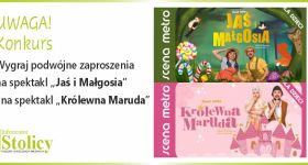 [KONKURS] Wygraj wejściówki na spektakle dla dzieci w Scenie Metro