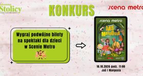 [KONKURS] Spędź sobotę ze swoją pociechą w Scenie Metro!