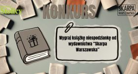 [KONKURS] Wygraj książkę niespodziankę od wydawnictwa "Skarpa Warszawska"