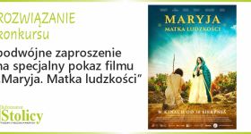 Rozwiązanie konkursu -  Specjalny pokaz filmu „Maryja. Matka ludzkości”